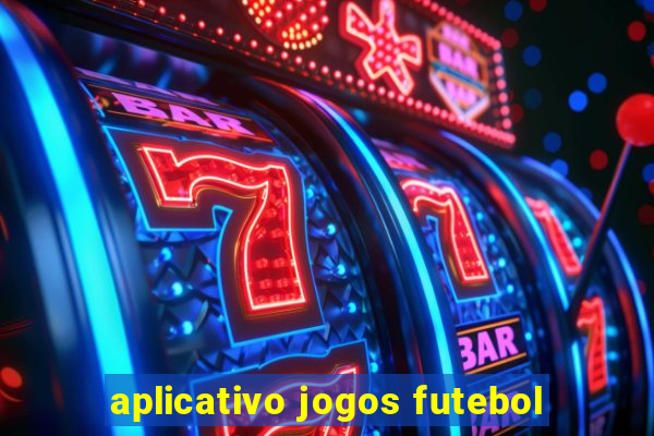 aplicativo jogos futebol